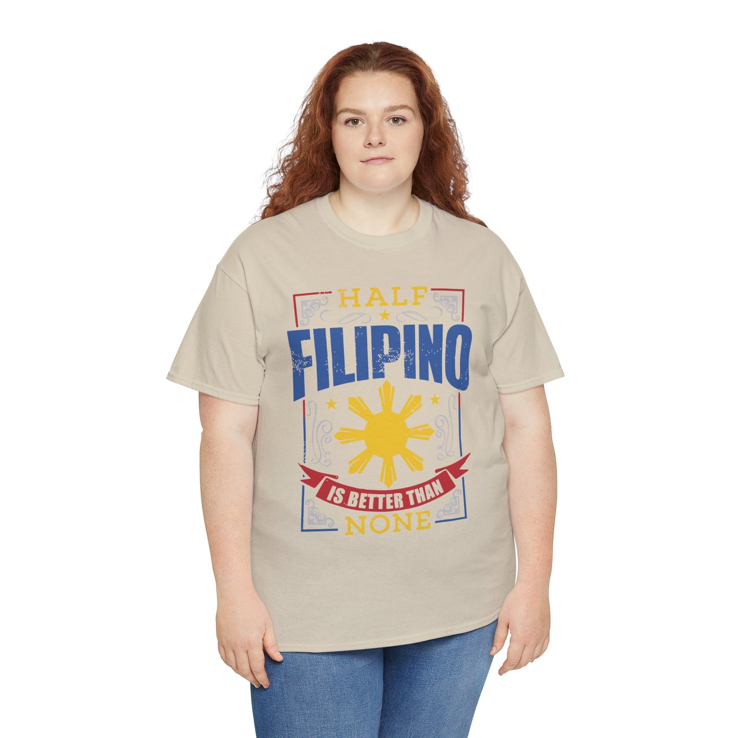 Half Filipino is better than none (Gildan · 5000) Unisex Heavy Cotton Tee