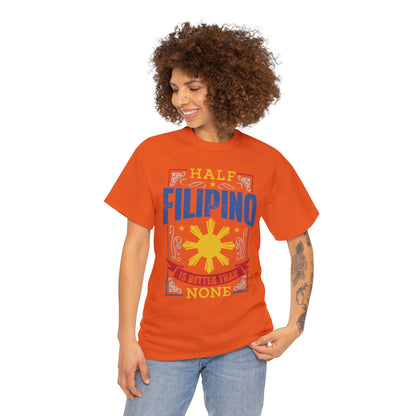 Half Filipino is better than none (Gildan · 5000) Unisex Heavy Cotton Tee