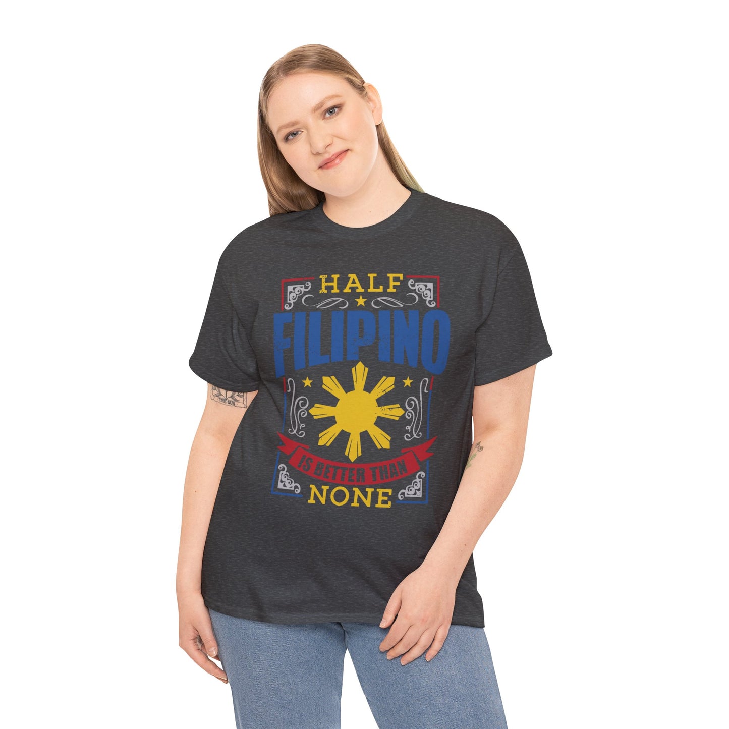 Half Filipino is better than none (Gildan · 5000) Unisex Heavy Cotton Tee