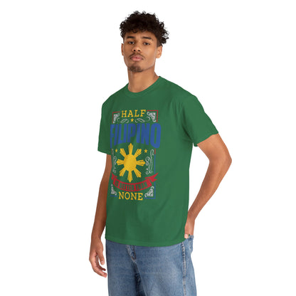 Half Filipino is better than none (Gildan · 5000) Unisex Heavy Cotton Tee