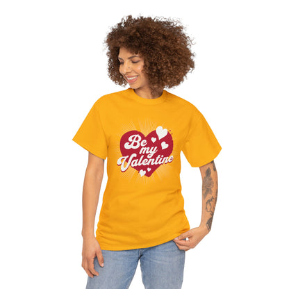 Be My Valentine (Gildan · 5000) Unisex Heavy Cotton Tee