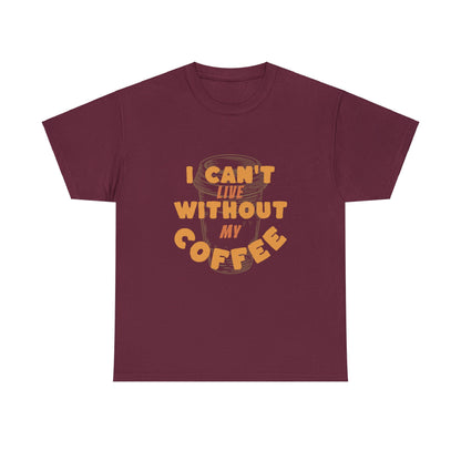 I can't live without my coffee for Adults (Gildan · 5000) Unisex Heavy Cotton Tee