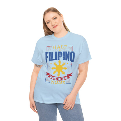 Half Filipino is better than none (Gildan · 5000) Unisex Heavy Cotton Tee