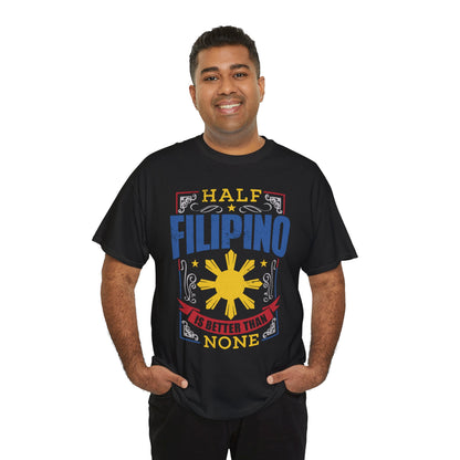 Half Filipino is better than none (Gildan · 5000) Unisex Heavy Cotton Tee