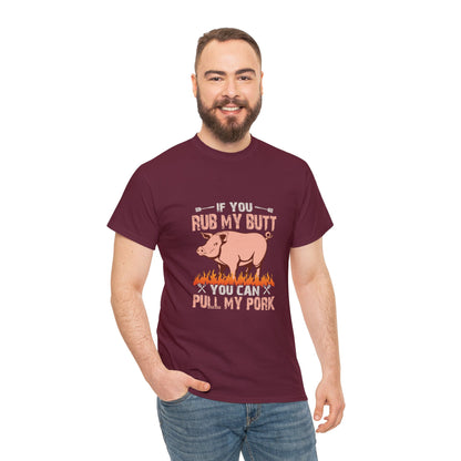 If you rub my butt 1 (Gildan · 5000) Unisex Heavy Cotton Tee