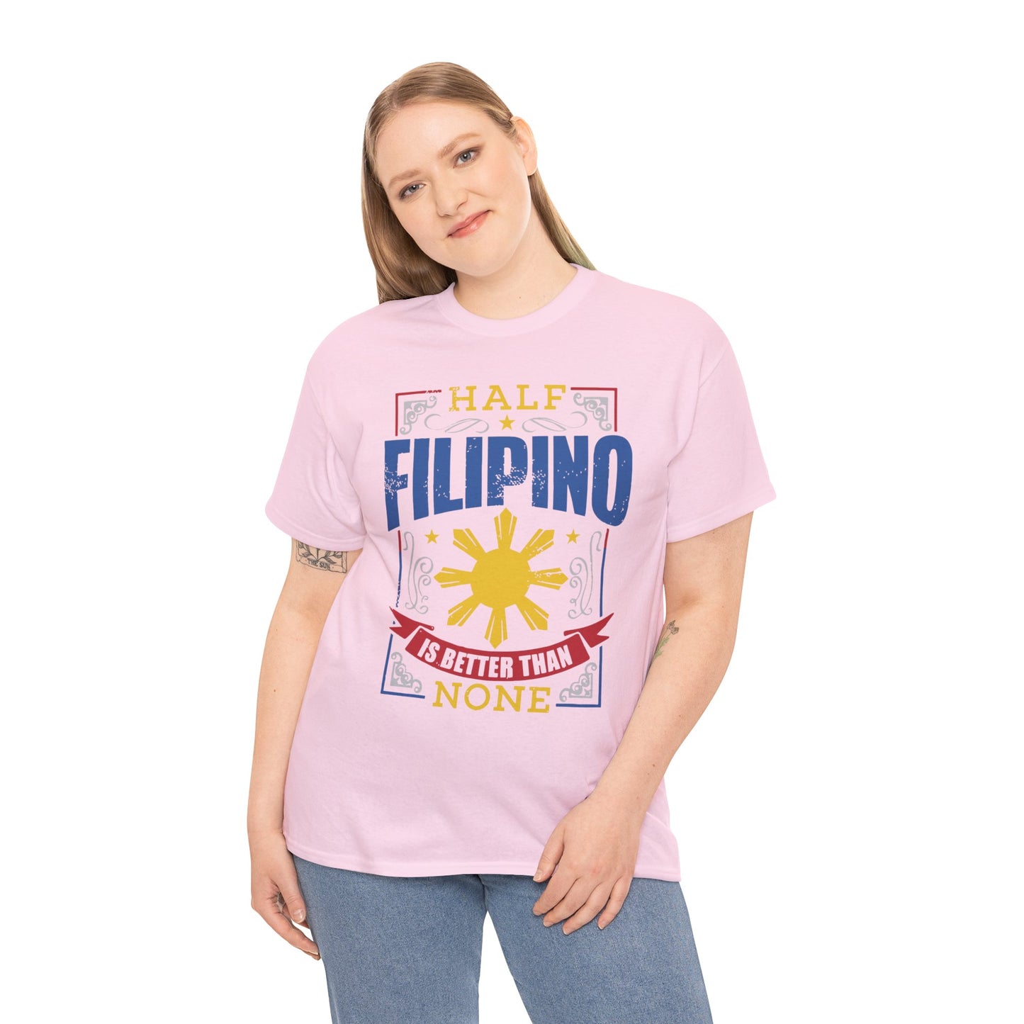 Half Filipino is better than none (Gildan · 5000) Unisex Heavy Cotton Tee