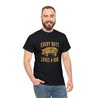 Every butt loves a rub 1 (Gildan · 5000) Unisex Heavy Cotton Tee