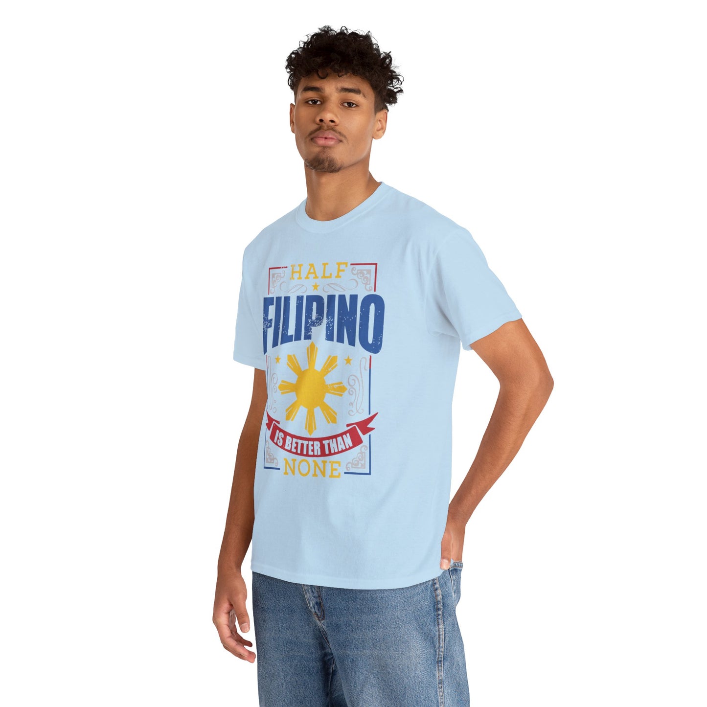 Half Filipino is better than none (Gildan · 5000) Unisex Heavy Cotton Tee