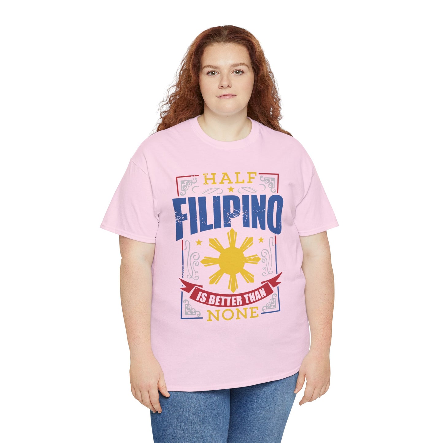 Half Filipino is better than none (Gildan · 5000) Unisex Heavy Cotton Tee