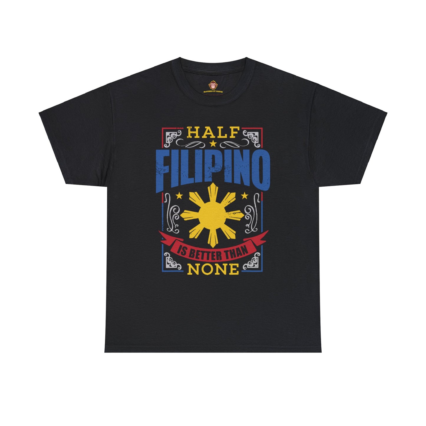 Half Filipino is better than none (Gildan · 5000) Unisex Heavy Cotton Tee