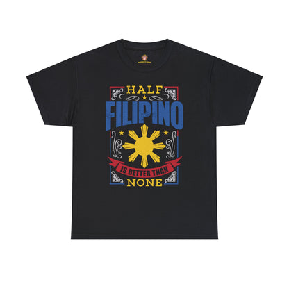 Half Filipino is better than none (Gildan · 5000) Unisex Heavy Cotton Tee