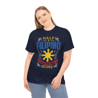 Half Filipino is better than none (Gildan · 5000) Unisex Heavy Cotton Tee