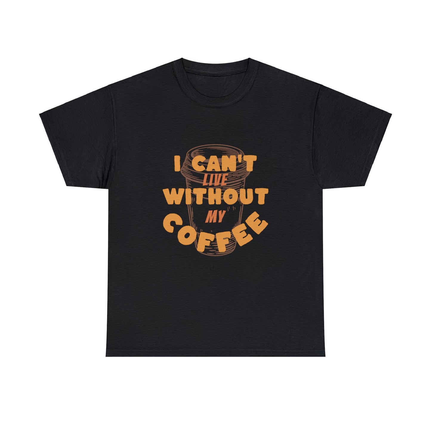 I can't live without my coffee for Adults (Gildan · 5000) Unisex Heavy Cotton Tee