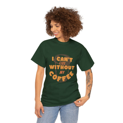 I can't live without my coffee for Adults (Gildan · 5000) Unisex Heavy Cotton Tee