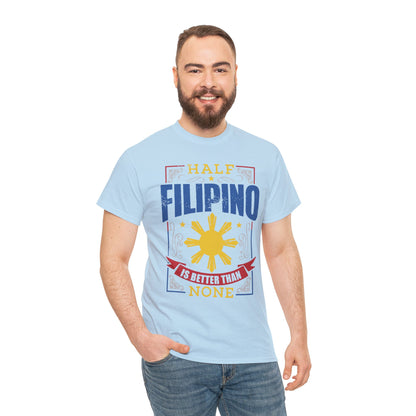 Half Filipino is better than none (Gildan · 5000) Unisex Heavy Cotton Tee