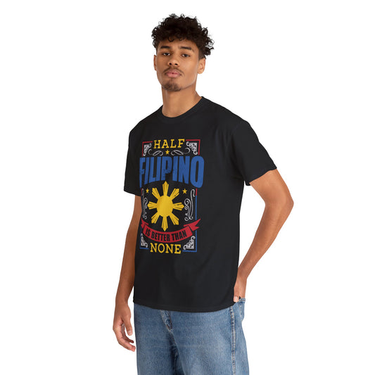 Half Filipino is better than none (Gildan · 5000) Unisex Heavy Cotton Tee