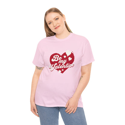 Be My Valentine (Gildan · 5000) Unisex Heavy Cotton Tee