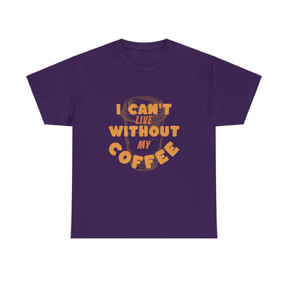 I can't live without my coffee for Adults (Gildan · 5000) Unisex Heavy Cotton Tee