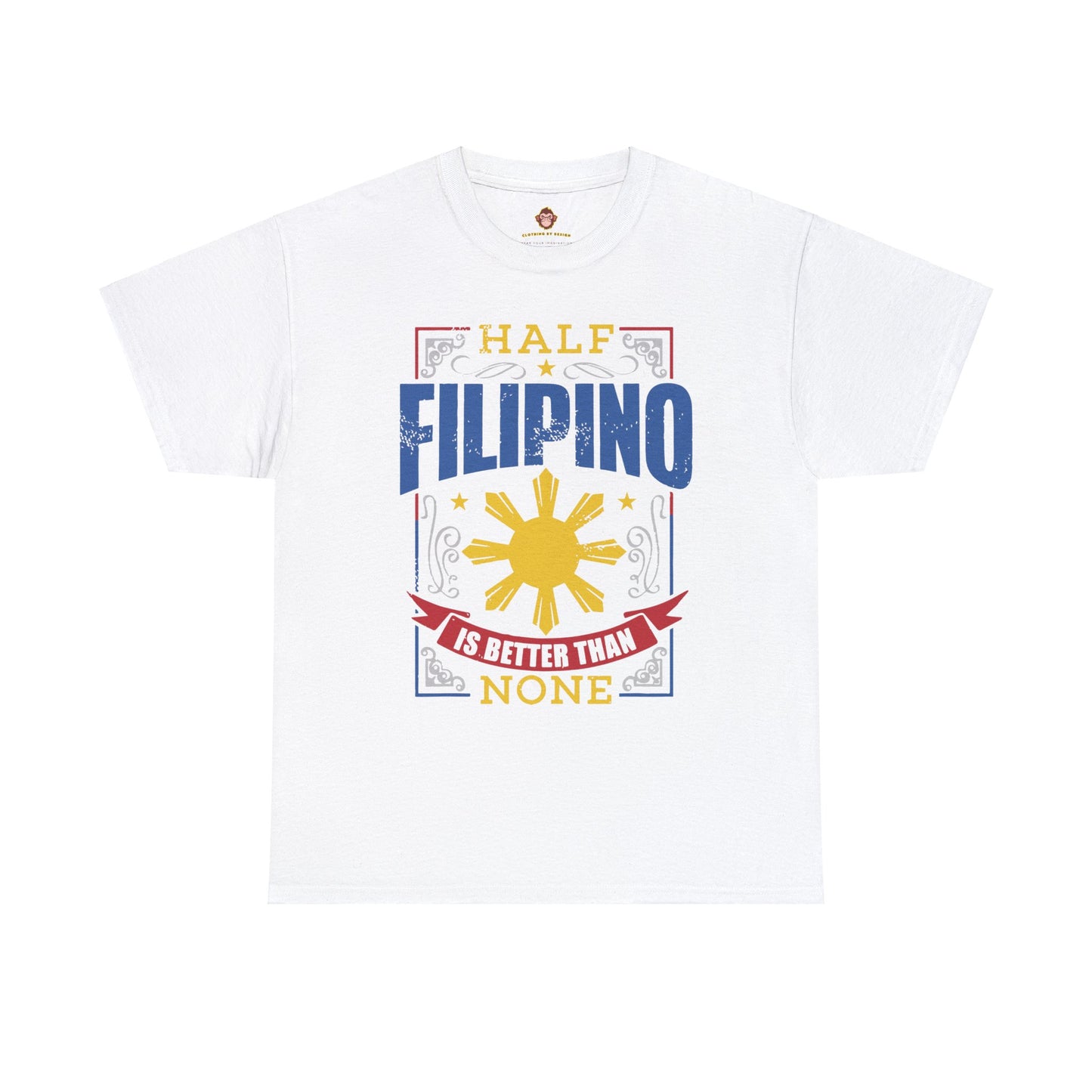 Half Filipino is better than none (Gildan · 5000) Unisex Heavy Cotton Tee