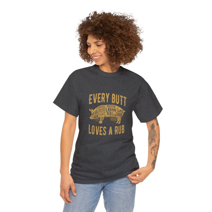 Every butt loves a rub 1 (Gildan · 5000) Unisex Heavy Cotton Tee