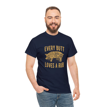 Every butt loves a rub 1 (Gildan · 5000) Unisex Heavy Cotton Tee